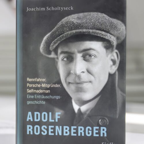 Adolf Rosenberger – Rennfahrer, Porsche-Mitgründer, Selfmademan. Eine Enttäuschungsgeschichte